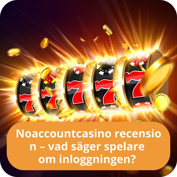 Noaccountcasino recension – vad säger spelare om inloggningen?